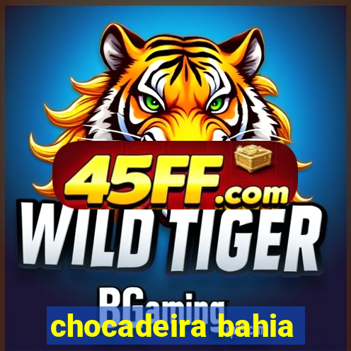 chocadeira bahia